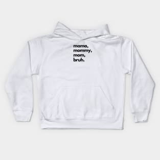 Mama Mommy Mom Bruh Kids Hoodie